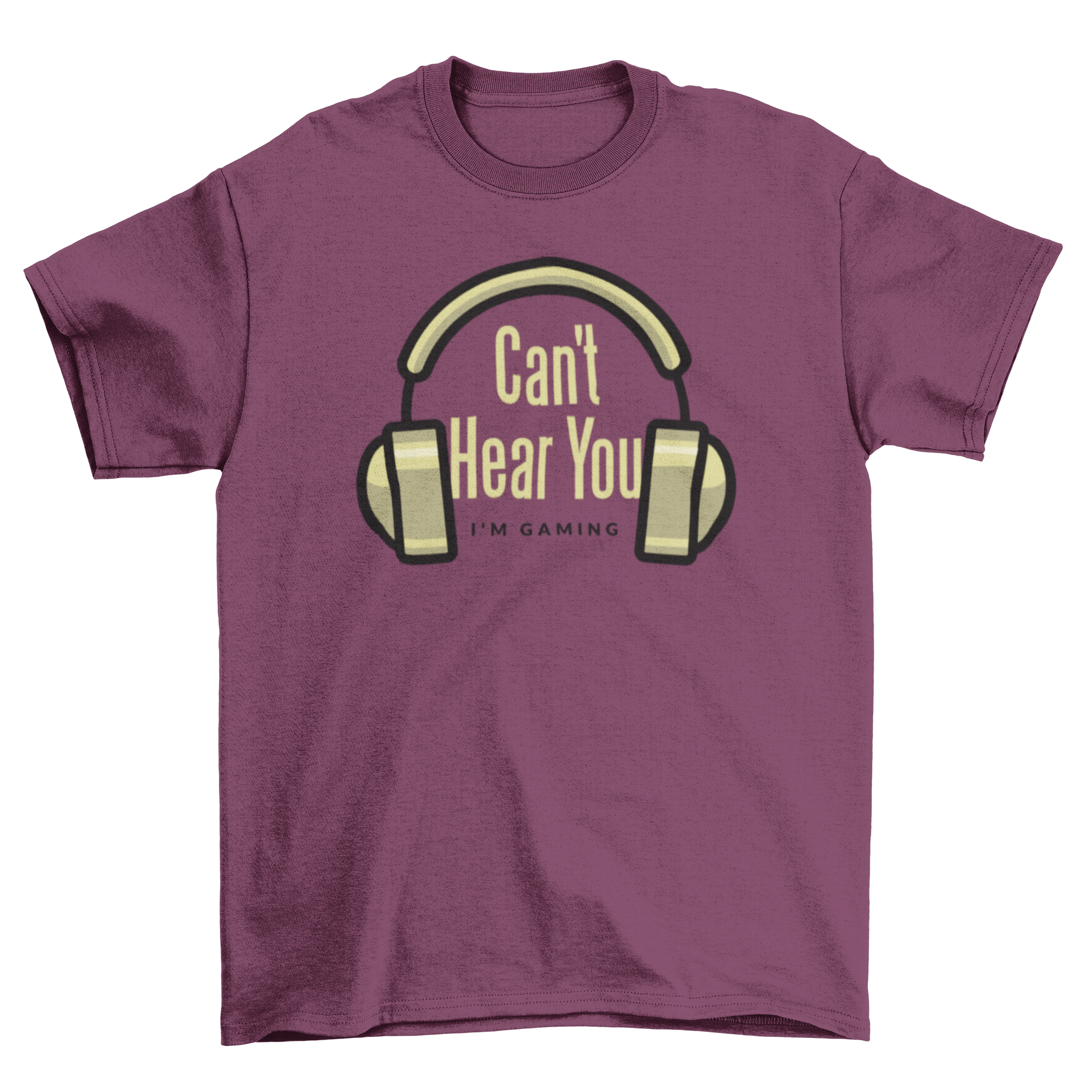 A humorous t-shirt featuring headphones and the quote 'Can't hear you, I'm gaming', perfect for gamers.