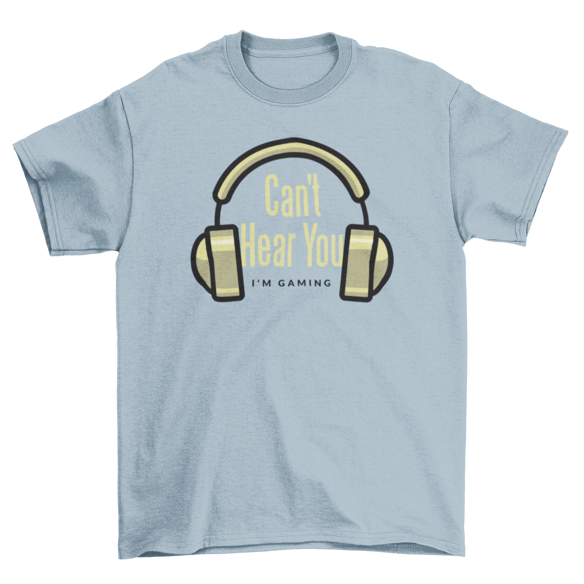 A humorous t-shirt featuring headphones and the quote 'Can't hear you, I'm gaming', perfect for gamers.