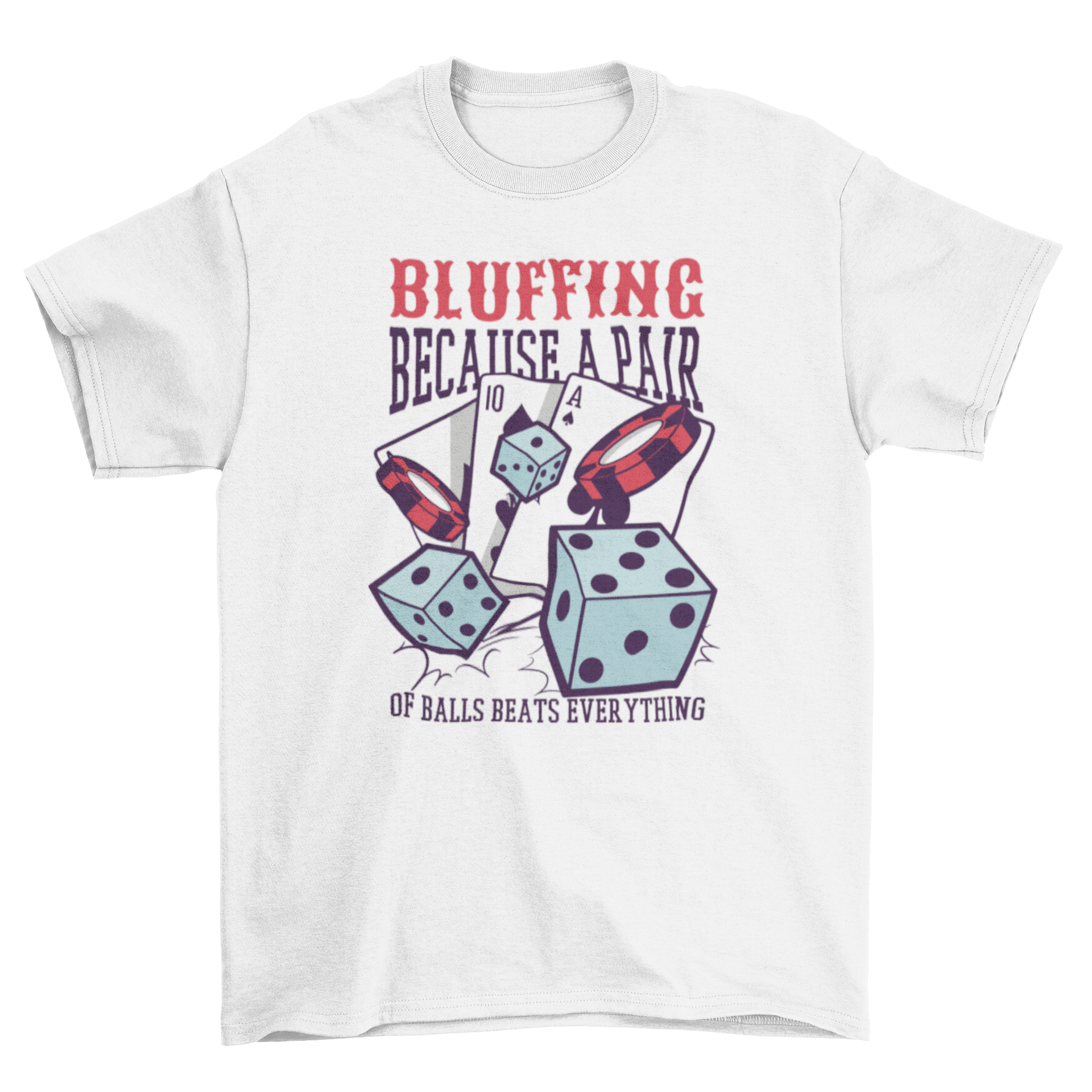 A stylish t-shirt featuring a vibrant design of cards and dice with the quote 'Bluffing because a pair'.