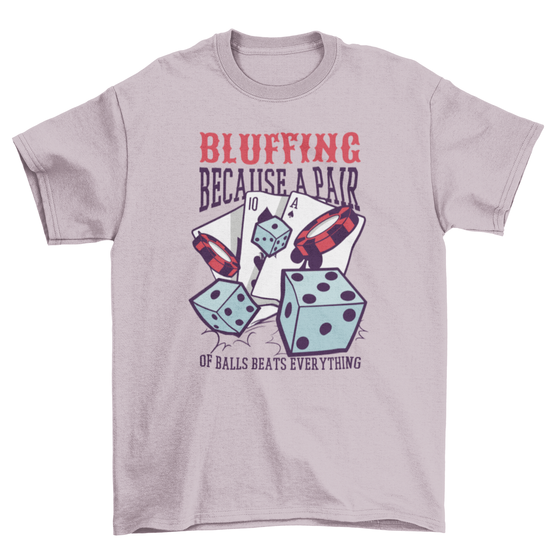 A stylish t-shirt featuring a vibrant design of cards and dice with the quote 'Bluffing because a pair'.