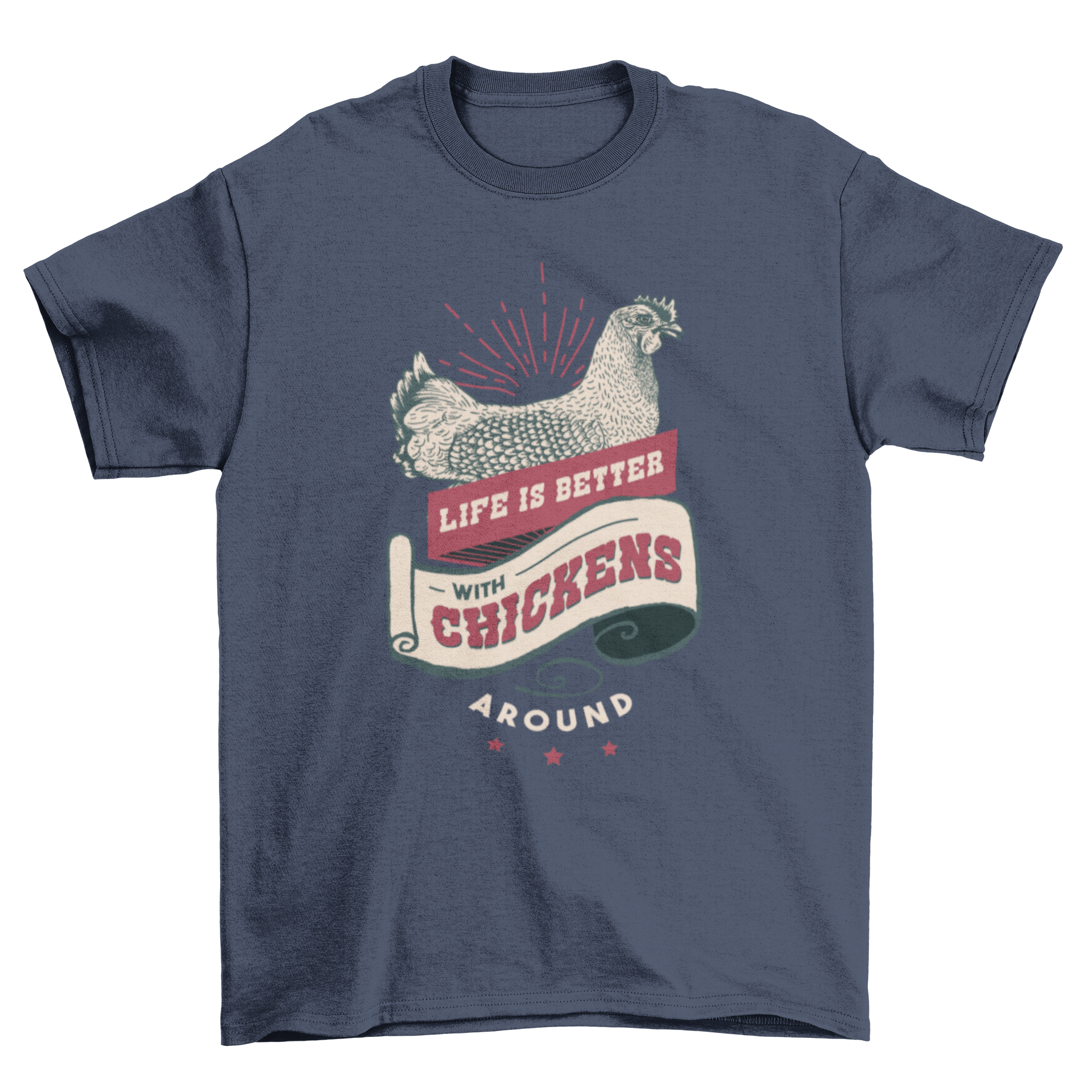 A vintage-style t-shirt featuring a chicken graphic and the quote 'LIFE IS BETTER WITH CHICKENS AROUND'.