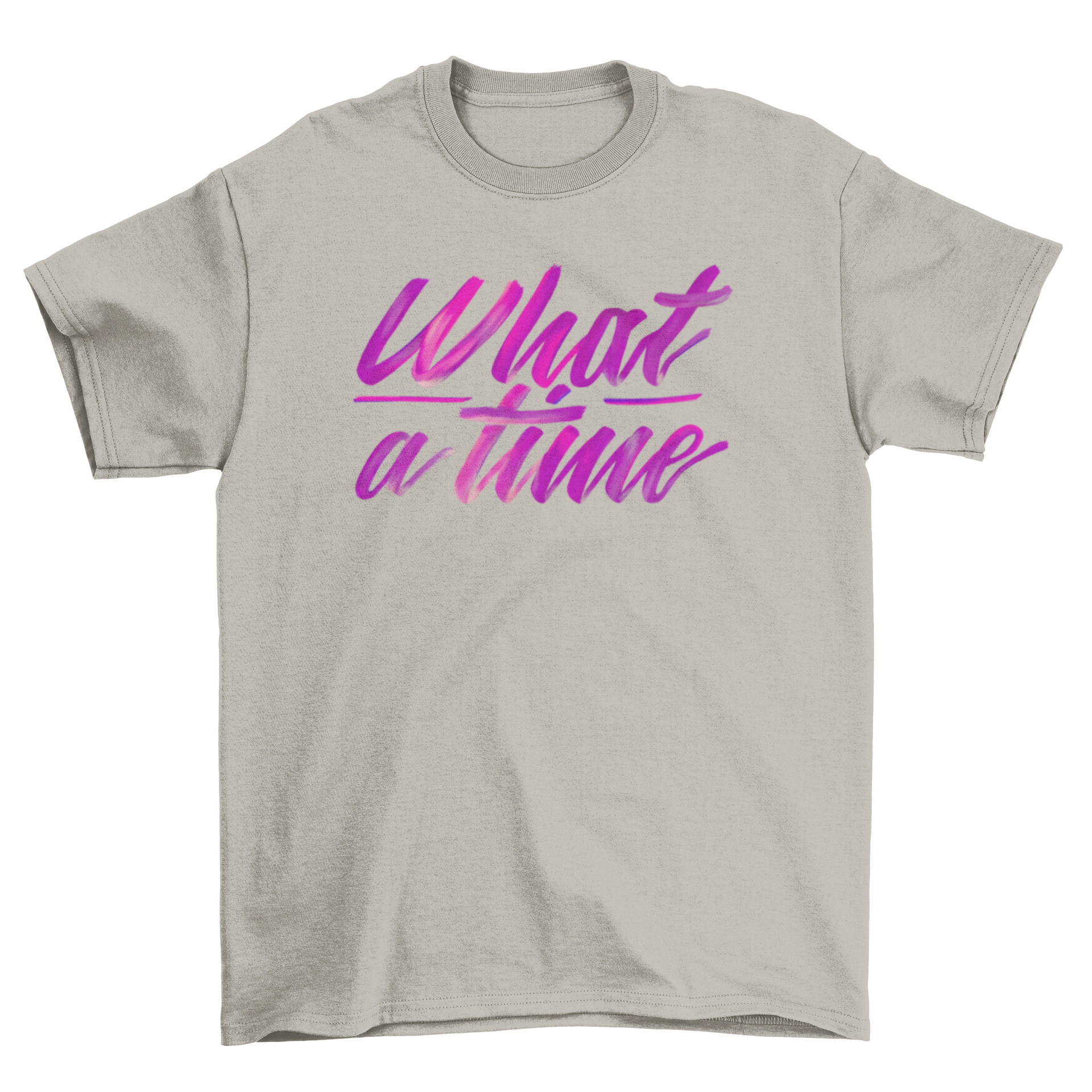 A stylish t-shirt featuring the quote 'What a time' in bold lettering, perfect for casual wear.