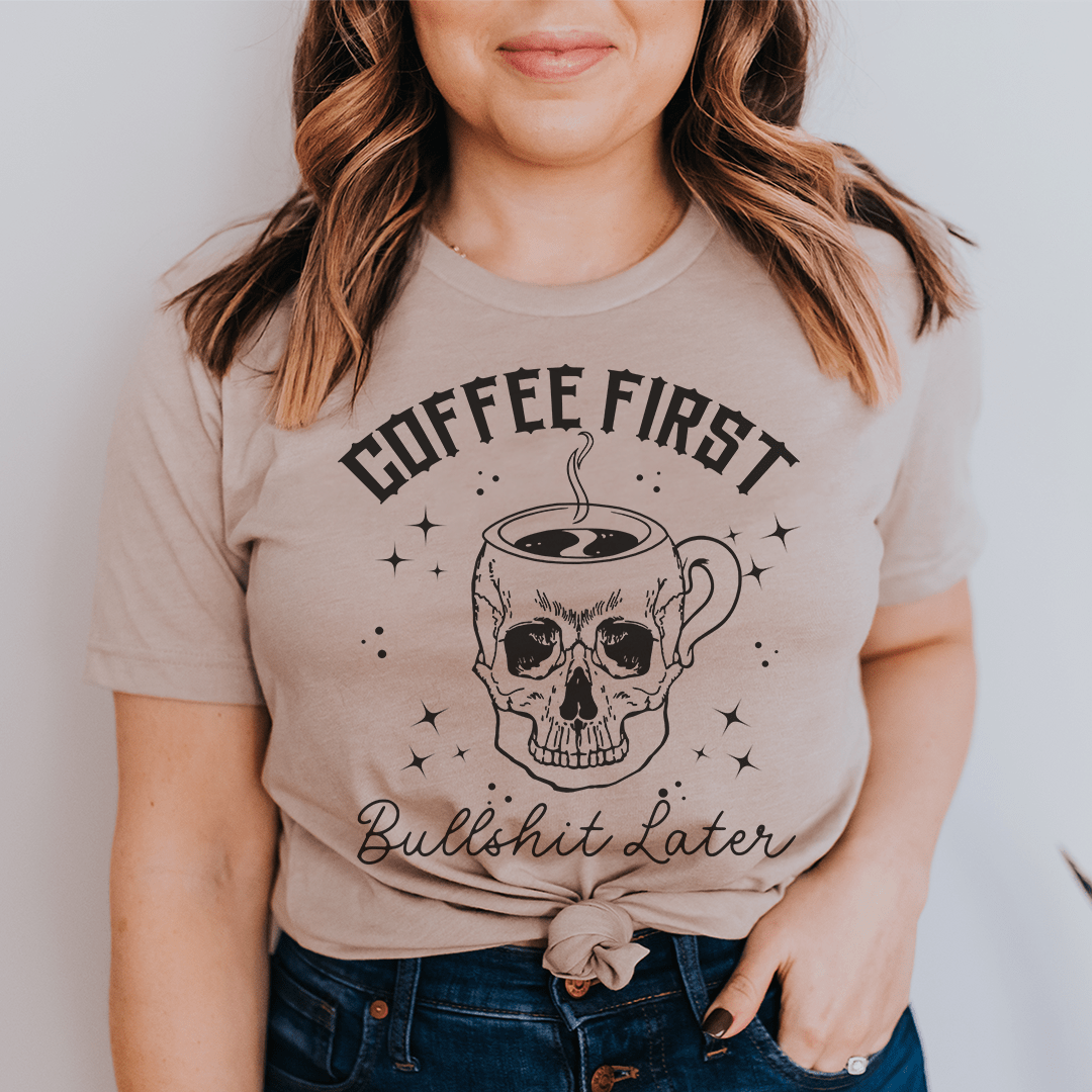 Coffee First Your BS T-Shirt made of soft ring-spun cotton, featuring double stitching for durability, available in various sizes.