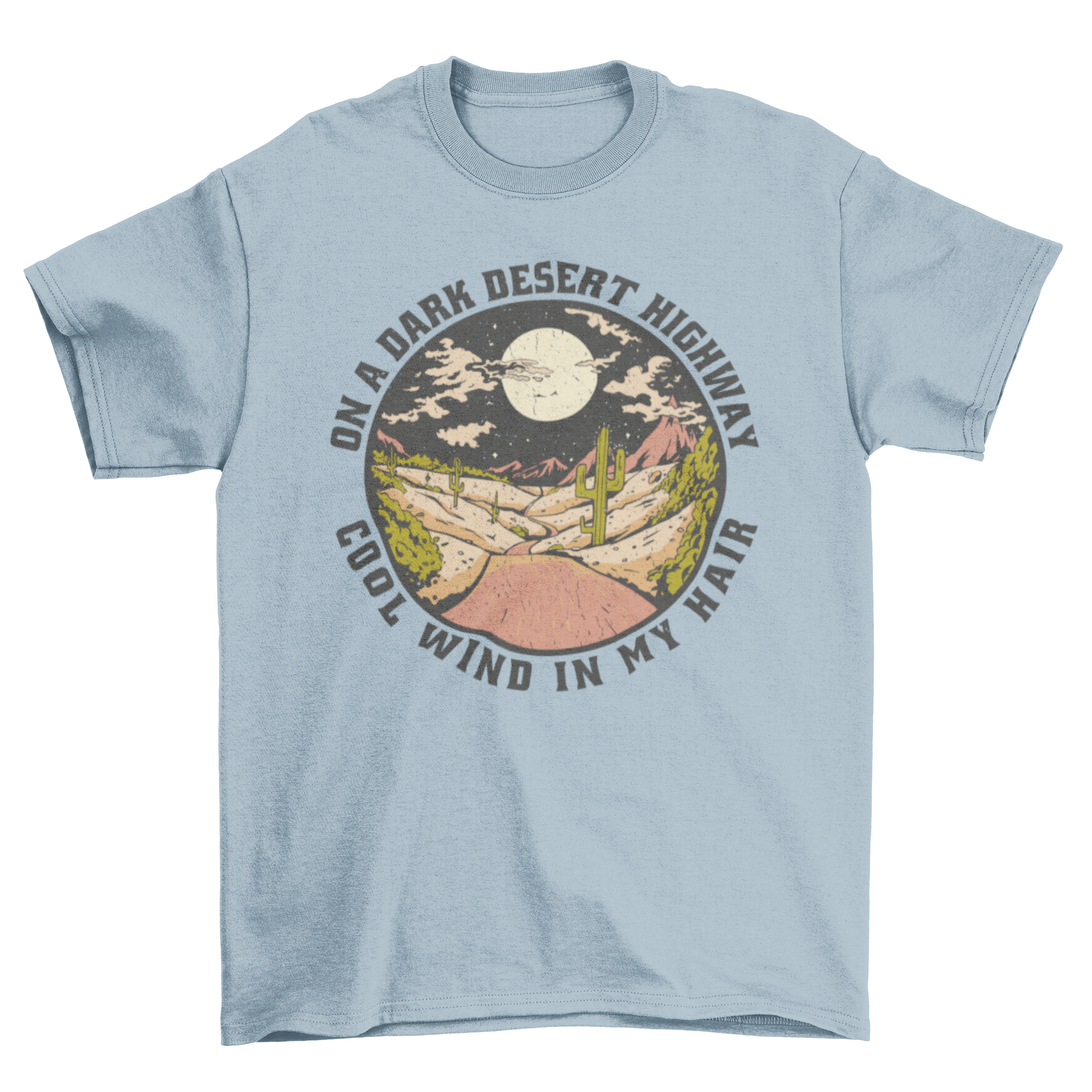 A stylish t-shirt featuring a desert highway design with the quote 'On a desert highway cool wind in my hair'.