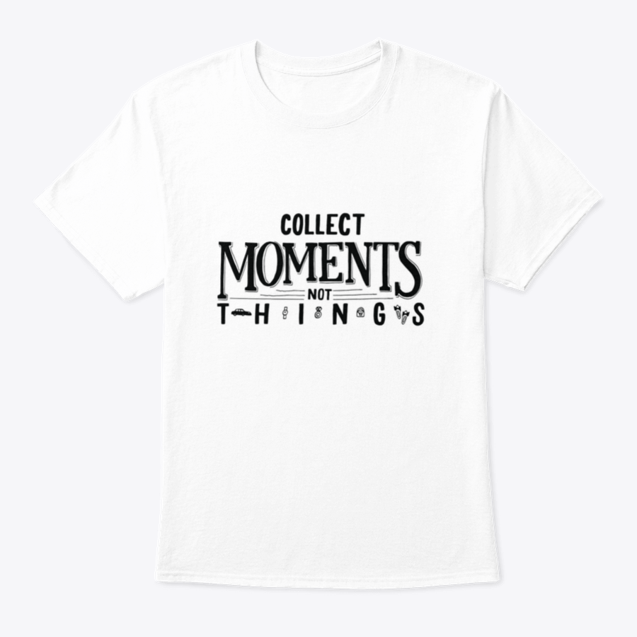 A comfortable cotton T-shirt featuring the motivational quote 'Collect Moments, Not Things' in a stylish design.