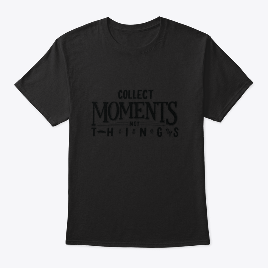 A comfortable cotton T-shirt featuring the motivational quote 'Collect Moments, Not Things' in a stylish design.
