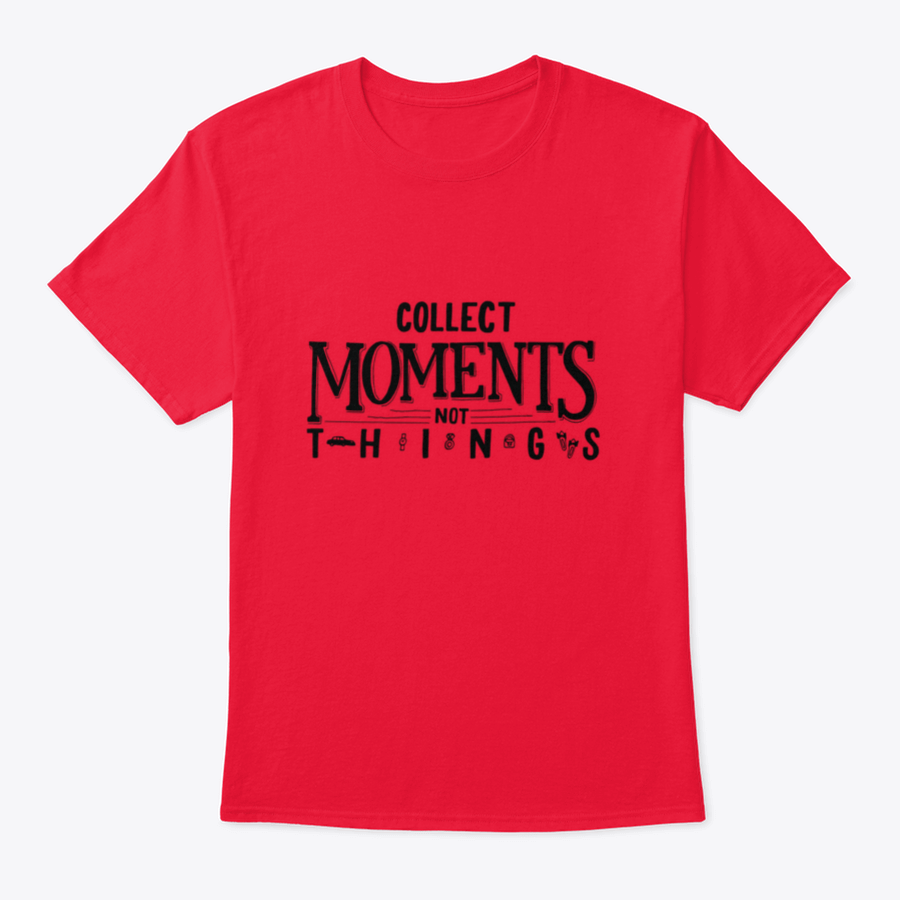 A comfortable cotton T-shirt featuring the motivational quote 'Collect Moments, Not Things' in a stylish design.