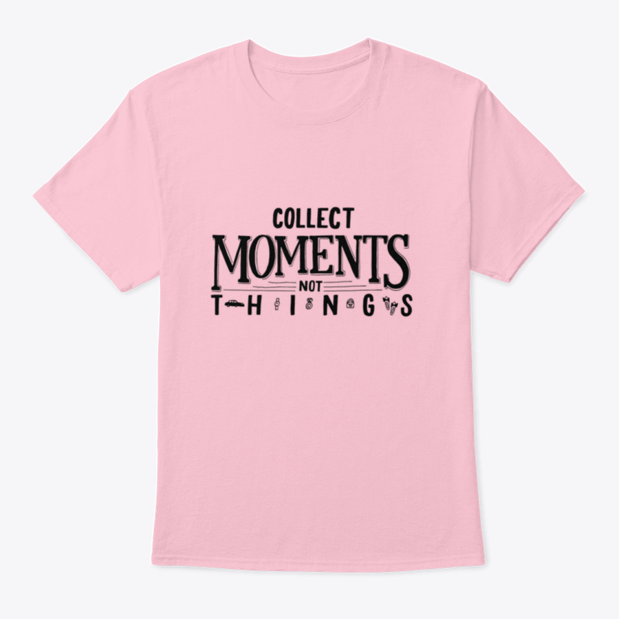 A comfortable cotton T-shirt featuring the motivational quote 'Collect Moments, Not Things' in a stylish design.
