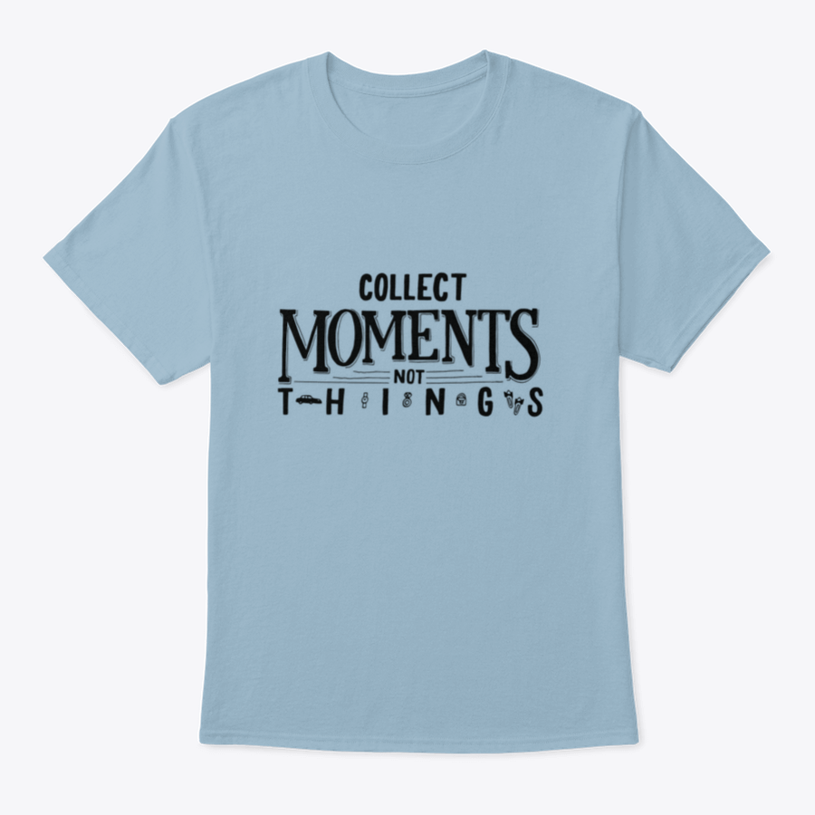 A comfortable cotton T-shirt featuring the motivational quote 'Collect Moments, Not Things' in a stylish design.