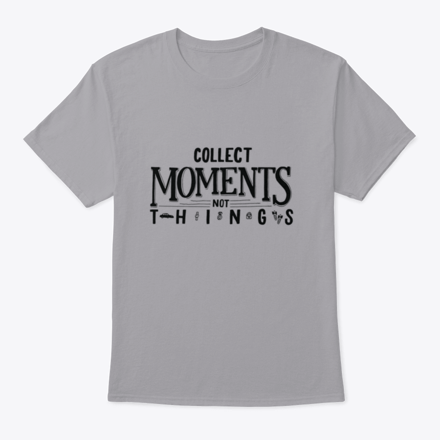A comfortable cotton T-shirt featuring the motivational quote 'Collect Moments, Not Things' in a stylish design.