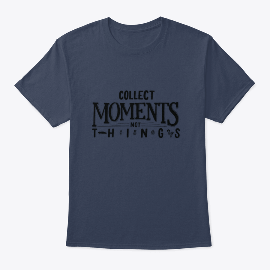 A comfortable cotton T-shirt featuring the motivational quote 'Collect Moments, Not Things' in a stylish design.