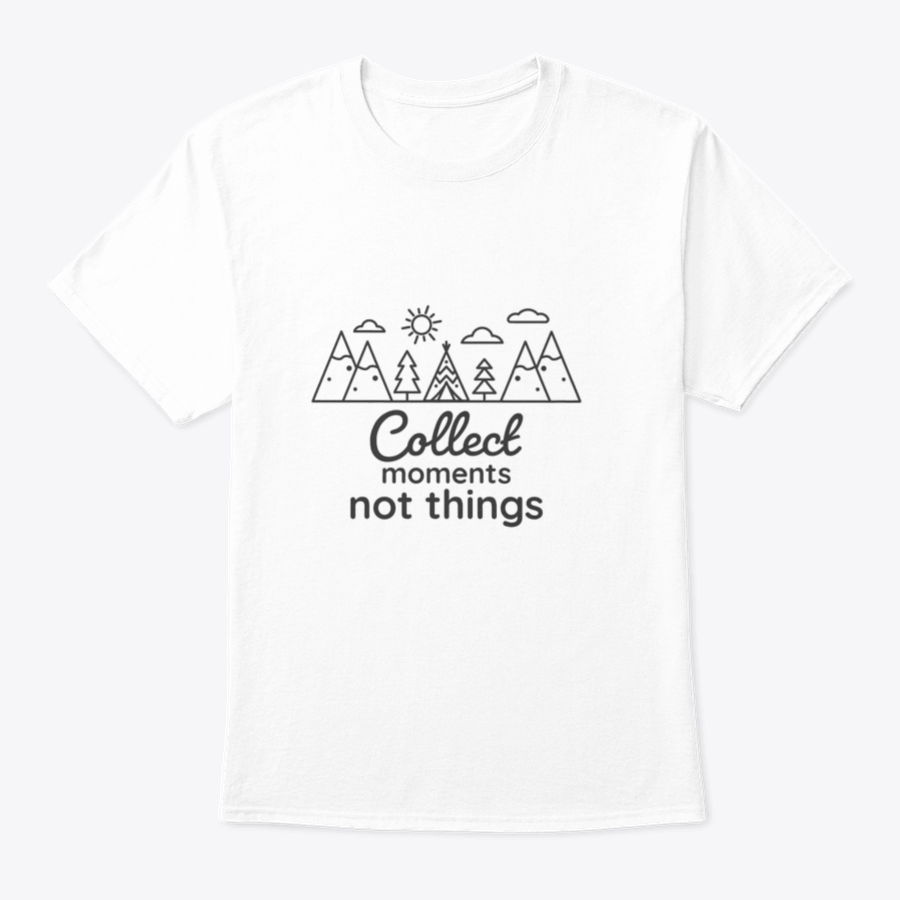 A soft cotton T-shirt featuring the inspirational quote 'Collect Moments Not Things' in a stylish design, perfect for casual wear.