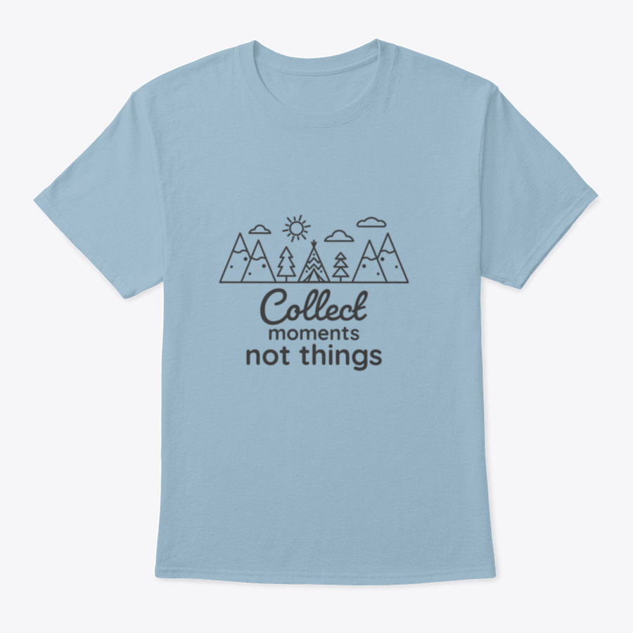 A soft cotton T-shirt featuring the inspirational quote 'Collect Moments Not Things' in a stylish design, perfect for casual wear.