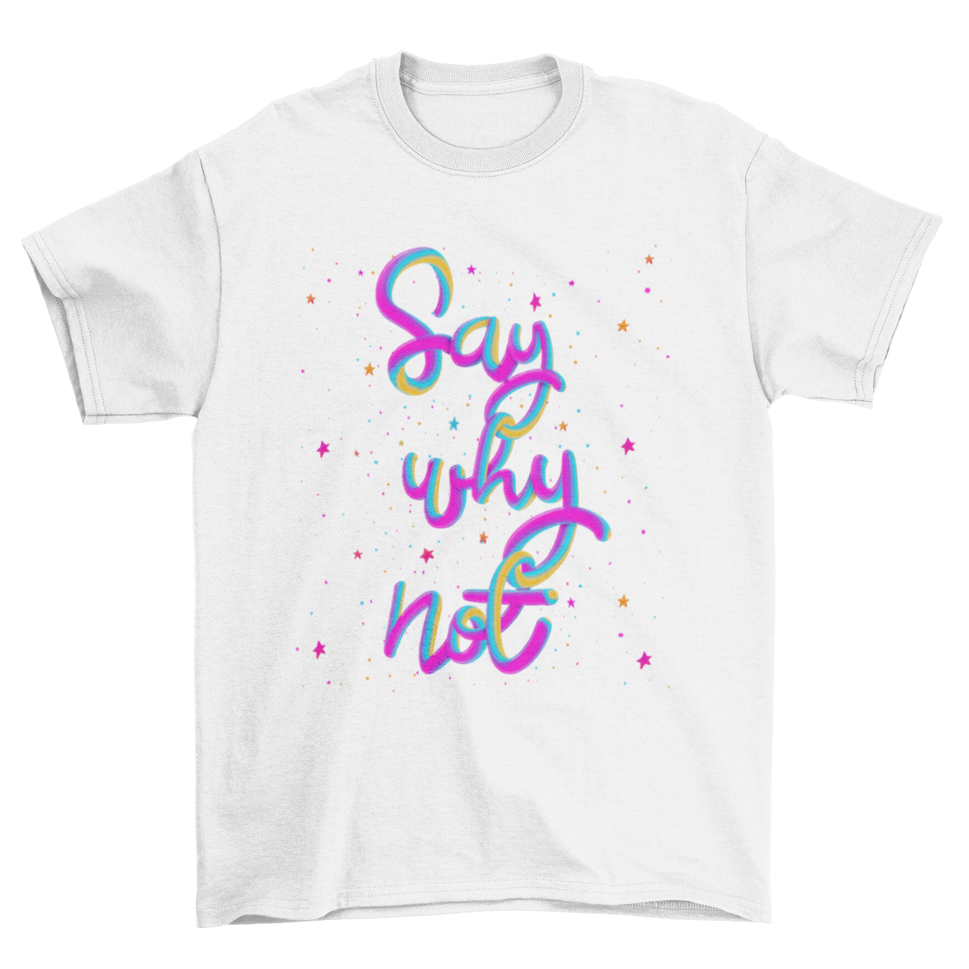 Colorful graphic tee featuring the quote 'Say Why Not' in vibrant lettering, perfect for casual wear.
