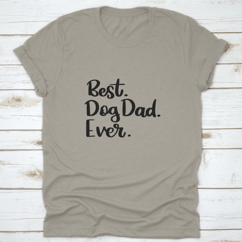 A comfortable cotton t-shirt featuring the text 'Best Dog Dad Ever', perfect for dog lovers.