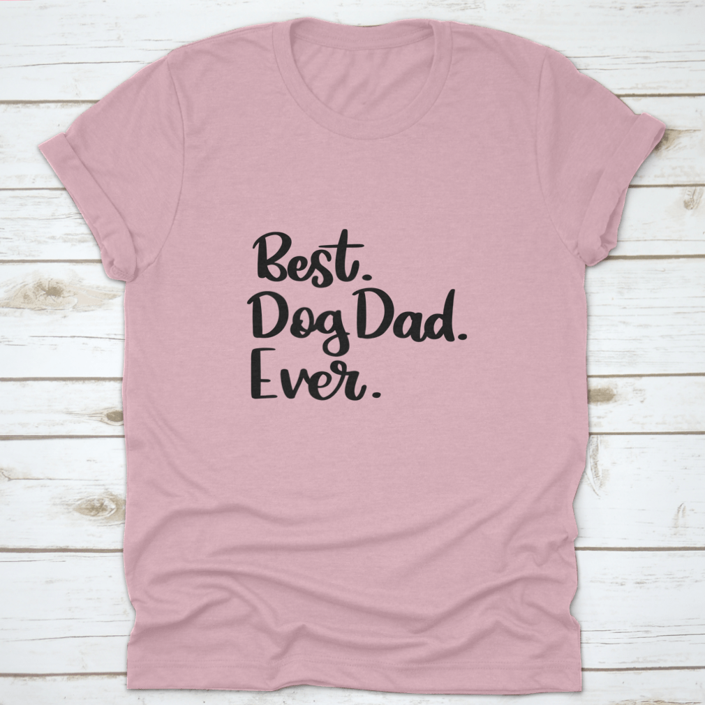 A comfortable cotton t-shirt featuring the text 'Best Dog Dad Ever', perfect for dog lovers.