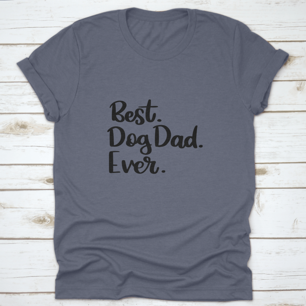 A comfortable cotton t-shirt featuring the text 'Best Dog Dad Ever', perfect for dog lovers.