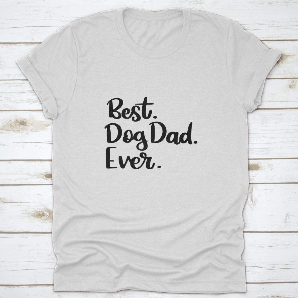 A comfortable cotton t-shirt featuring the text 'Best Dog Dad Ever', perfect for dog lovers.
