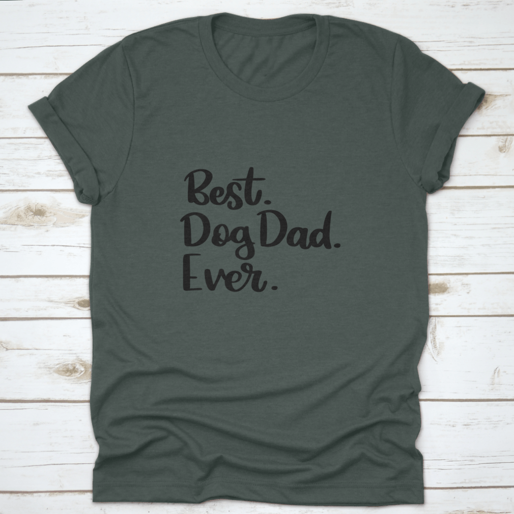 A comfortable cotton t-shirt featuring the text 'Best Dog Dad Ever', perfect for dog lovers.