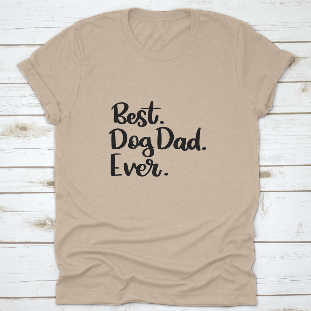 A comfortable cotton t-shirt featuring the text 'Best Dog Dad Ever', perfect for dog lovers.