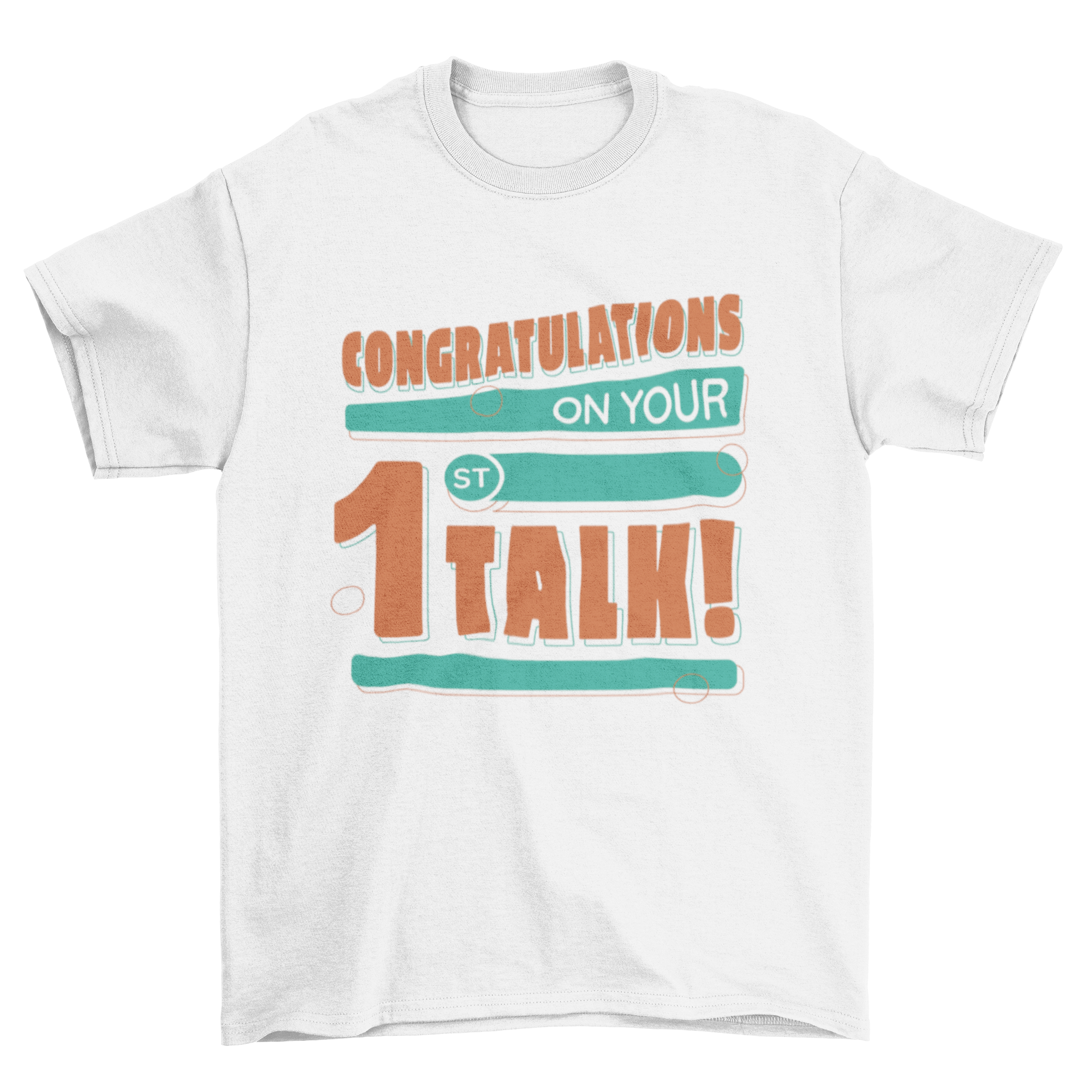 A stylish t-shirt featuring the quote 'Congratulations on your 1st talk' in bold letters, perfect for celebrating achievements.