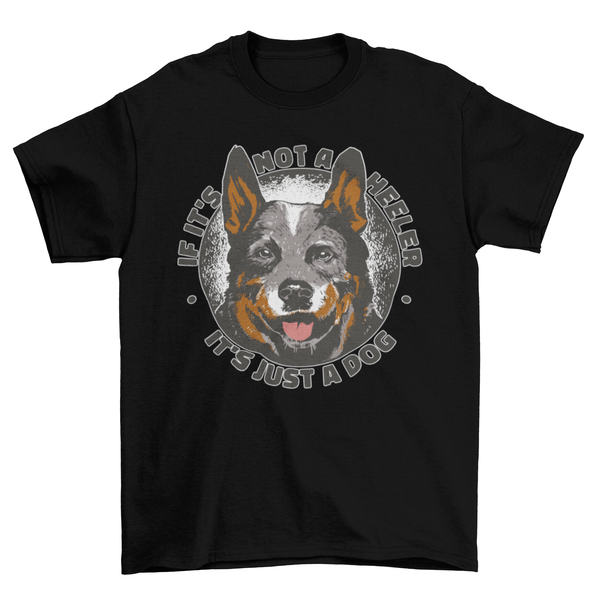 Cute t-shirt featuring a heeler dog with a humorous quote about dogs.