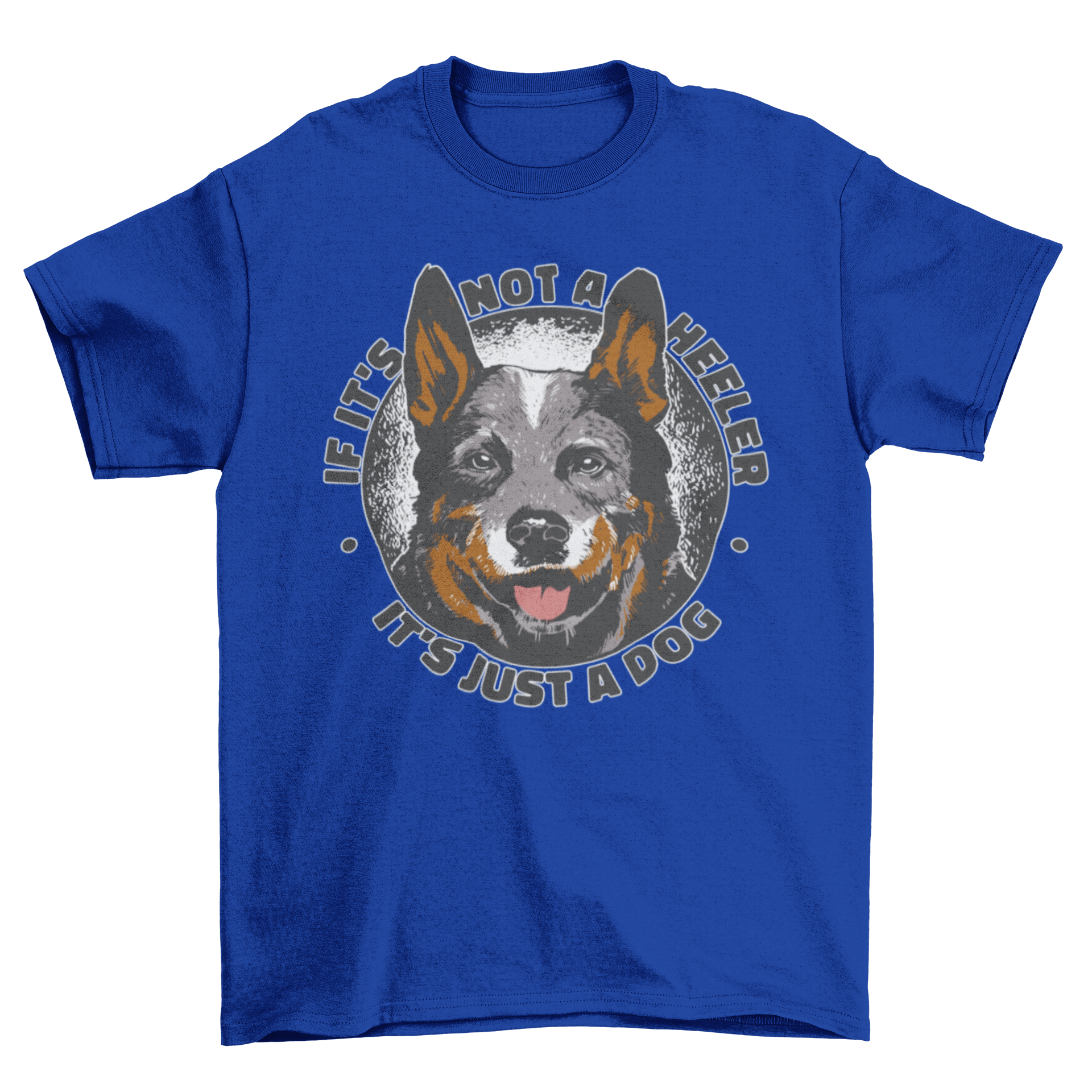 Cute t-shirt featuring a heeler dog with a humorous quote about dogs.