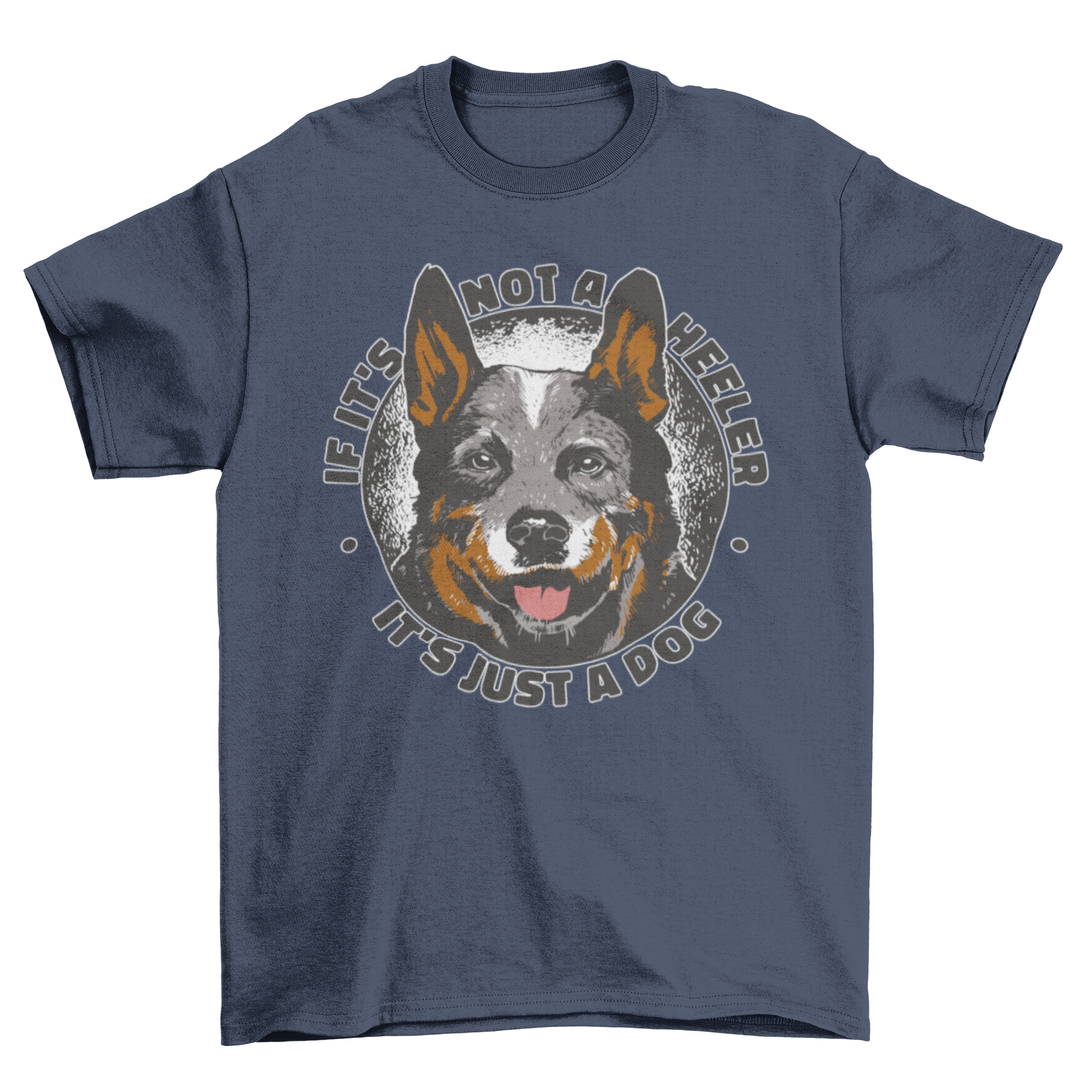Cute t-shirt featuring a heeler dog with a humorous quote about dogs.