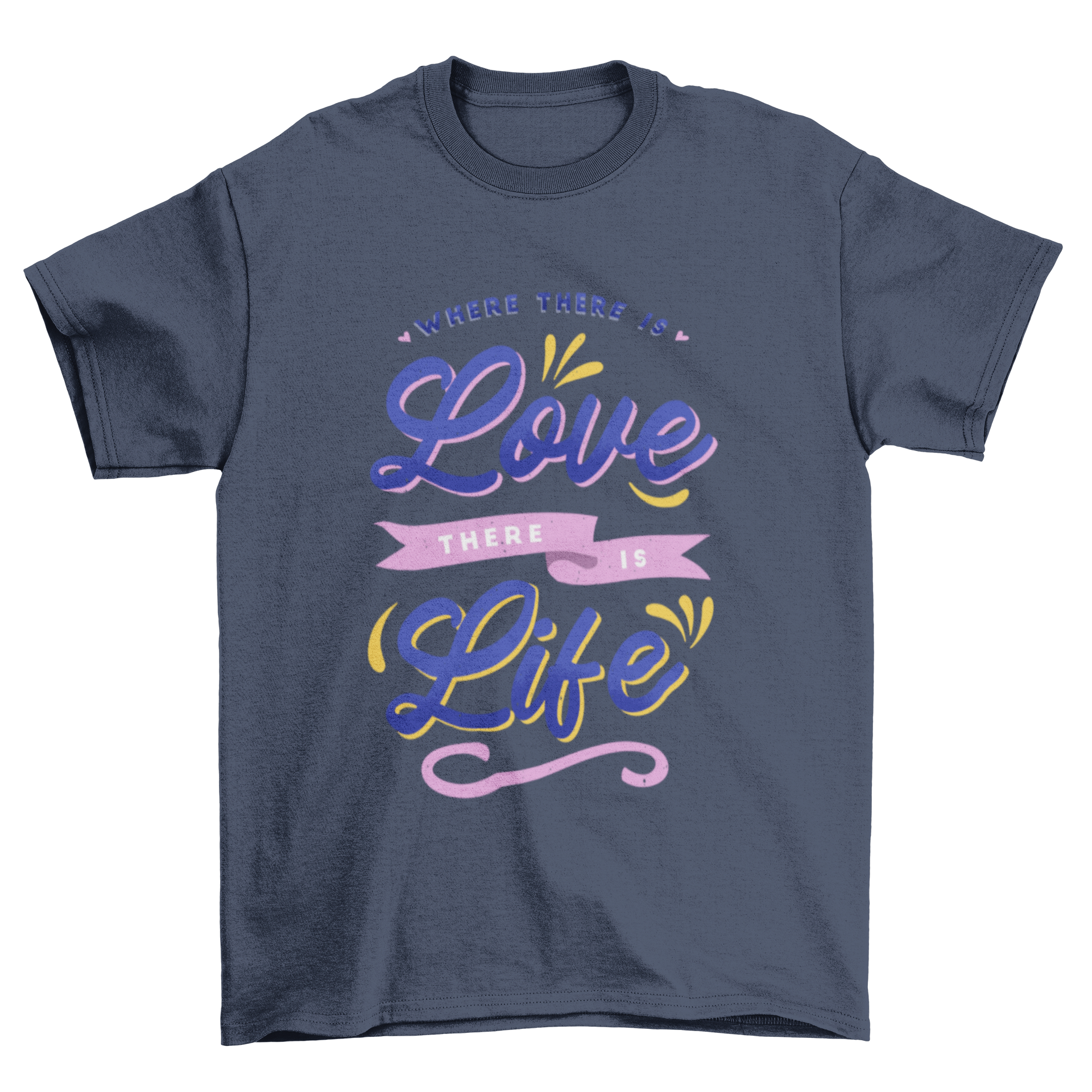 A cute t-shirt featuring the quote 'Where there is love, there is life' in a stylish font, perfect for casual wear.