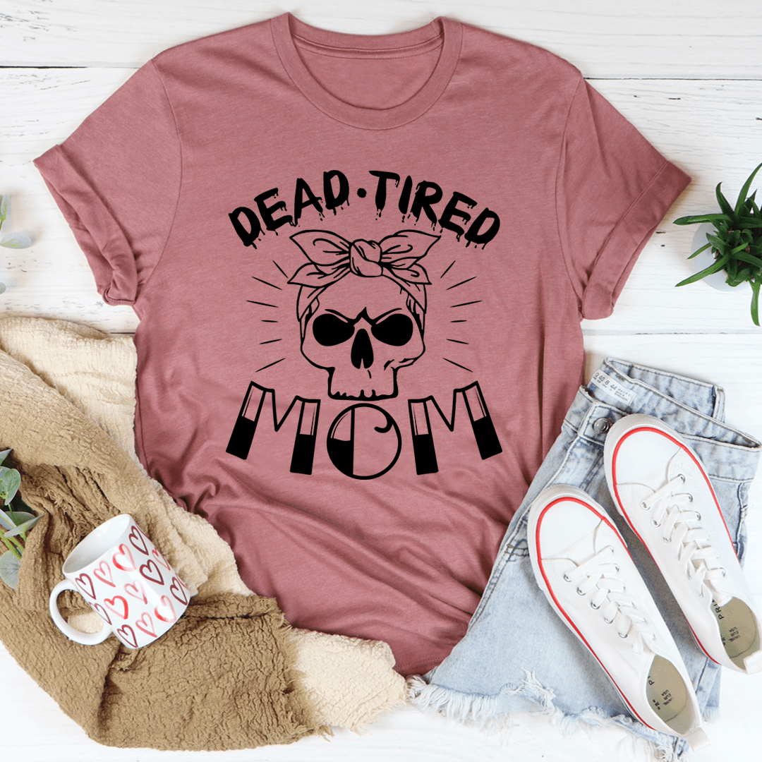 A stylish Dead Tired Mom Tee featuring unique digital prints, made from 100% Ring-Spun Cotton for comfort and durability.