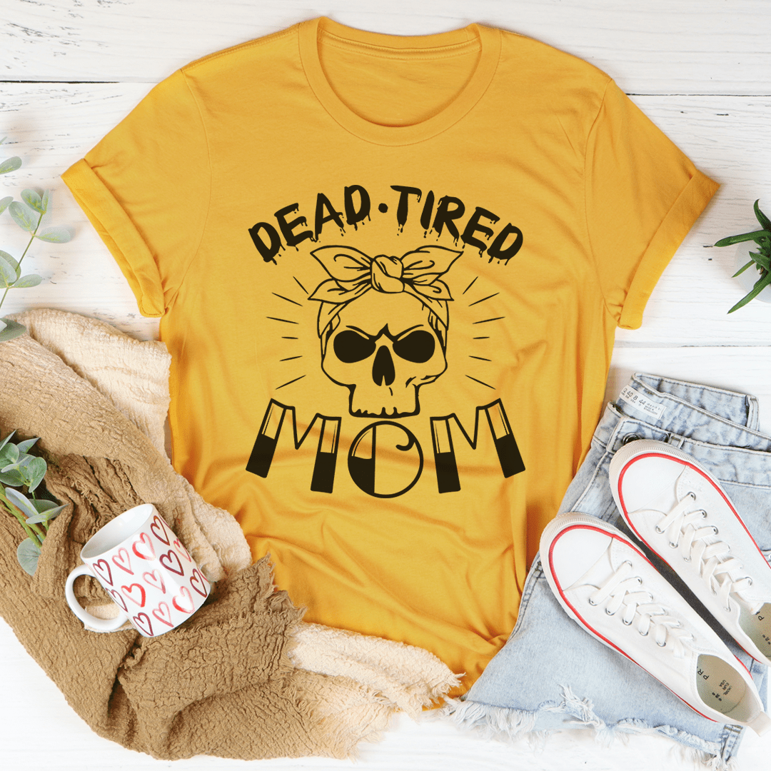 A stylish Dead Tired Mom Tee featuring unique digital prints, made from 100% Ring-Spun Cotton for comfort and durability.