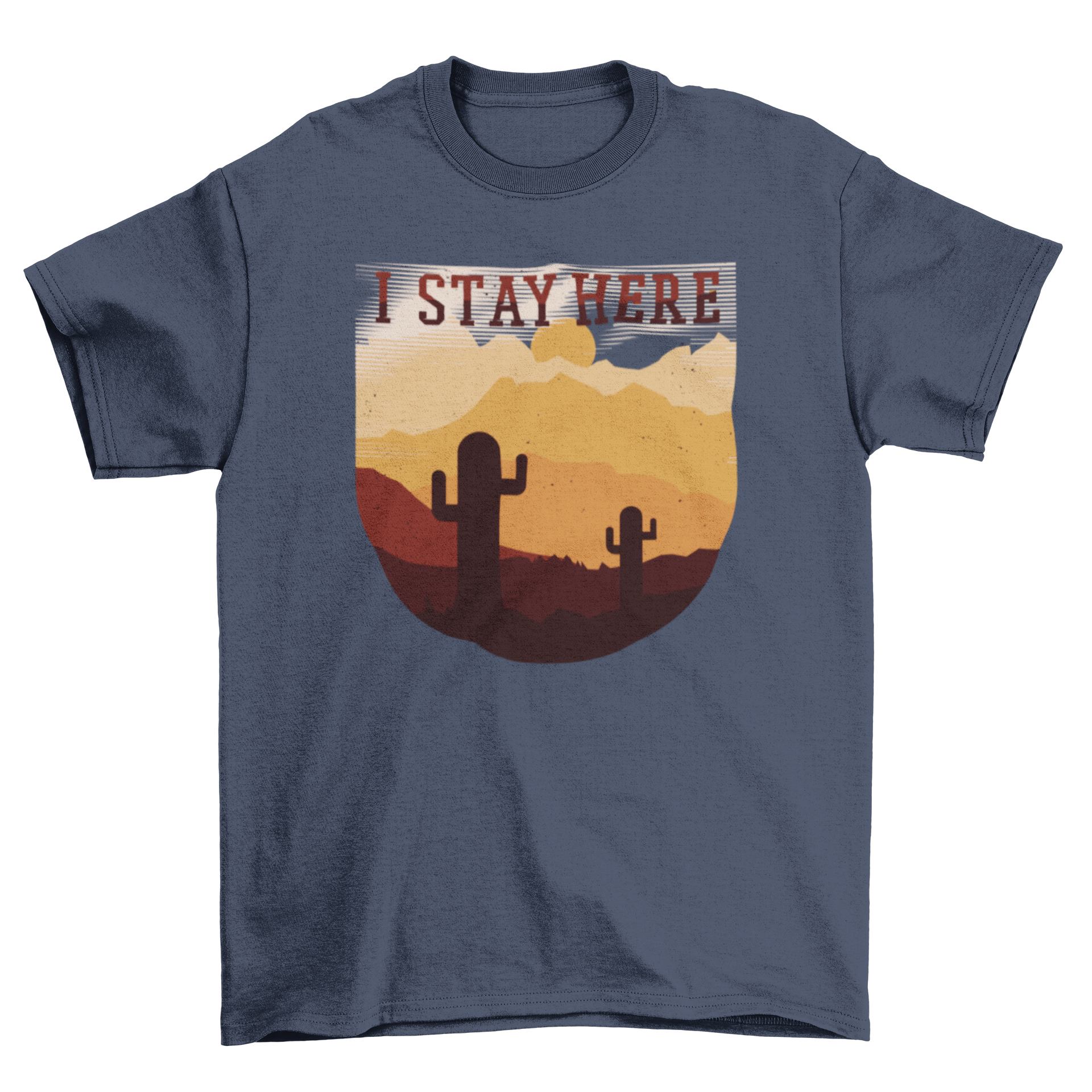 Desert Sunset Quote T-shirt featuring a vibrant desert landscape and the quote 'I STAY HERE'.