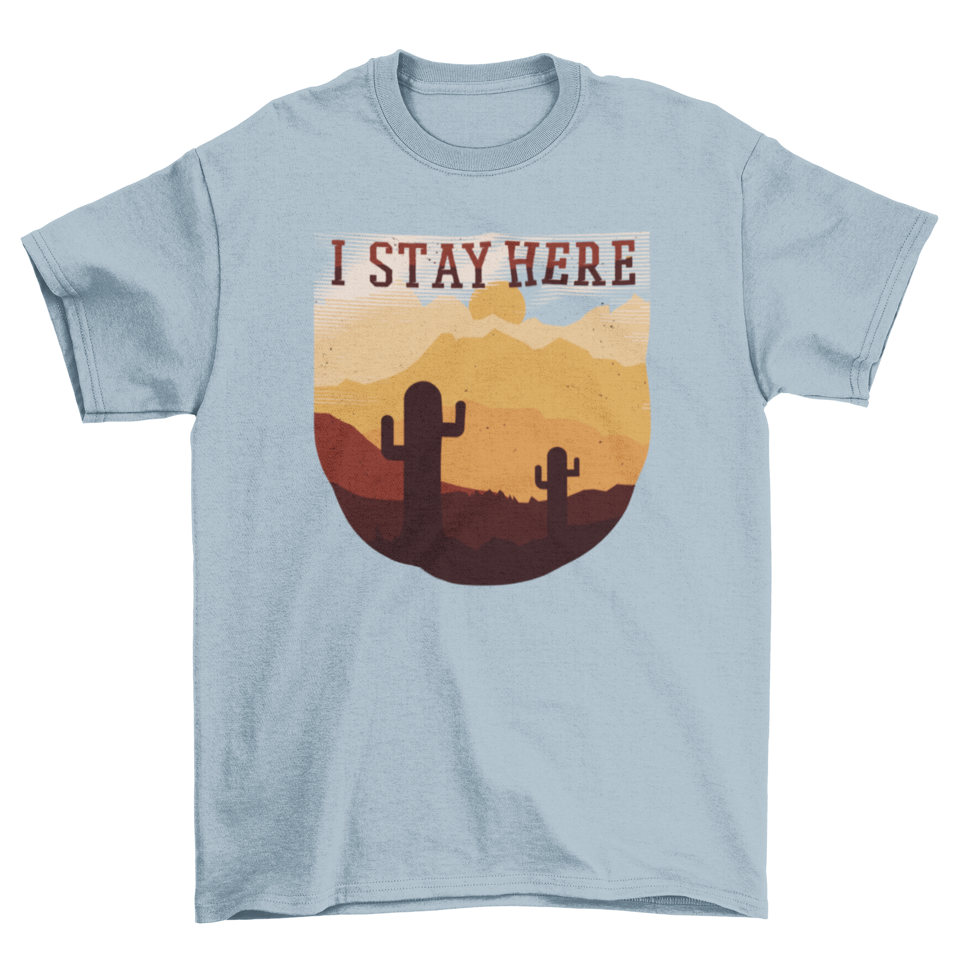 Desert Sunset Quote T-shirt featuring a vibrant desert landscape and the quote 'I STAY HERE'.