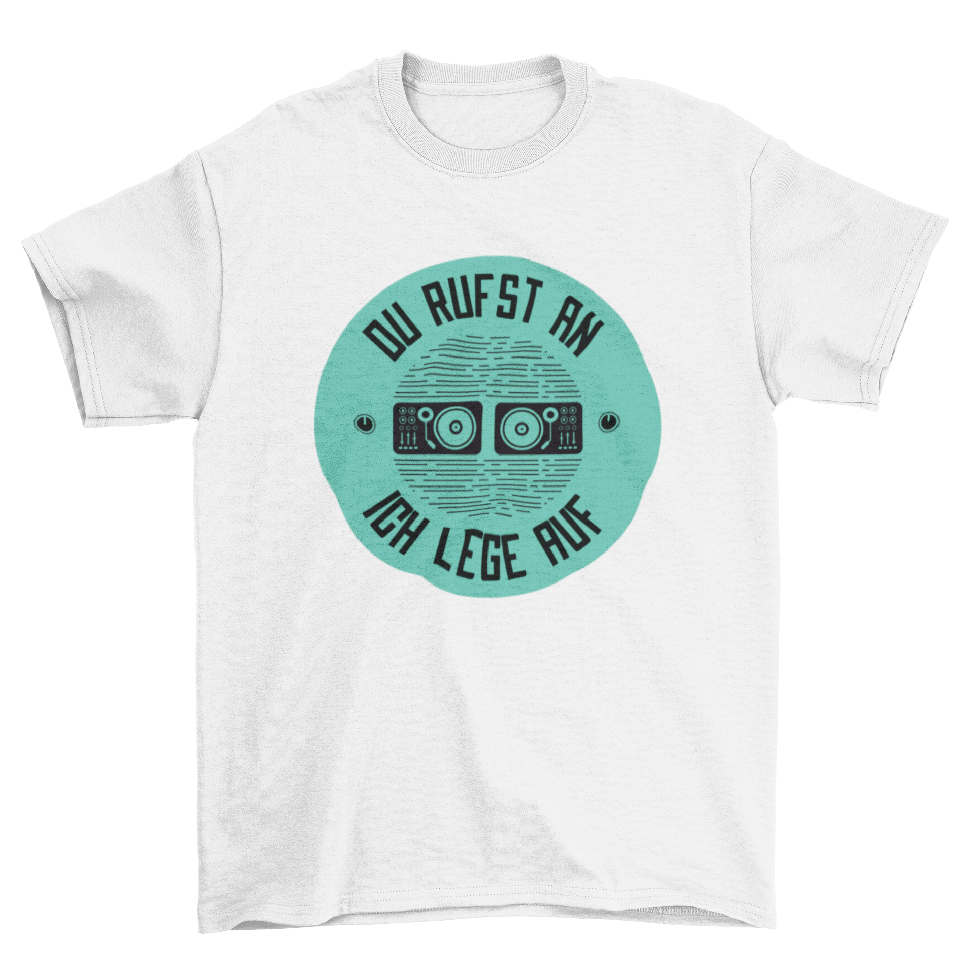 A stylish t-shirt featuring the German quote 'Du rufst an ich lege auf' in a bold font, perfect for music lovers.