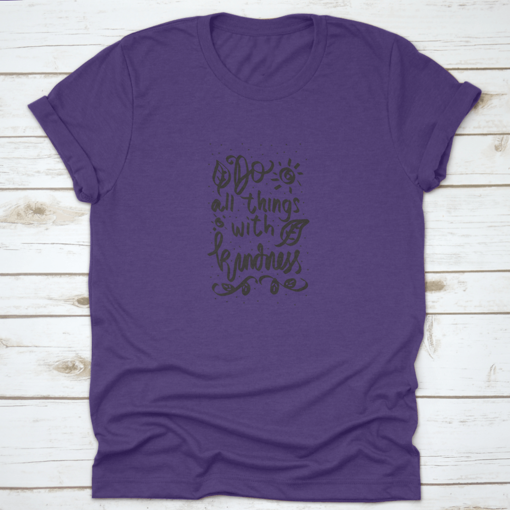 A stylish cotton t-shirt featuring a Floral Doodle design with the phrase 'Do All Things With Kindness' in a handwritten font.