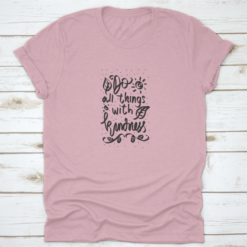 A stylish cotton t-shirt featuring a Floral Doodle design with the phrase 'Do All Things With Kindness' in a handwritten font.