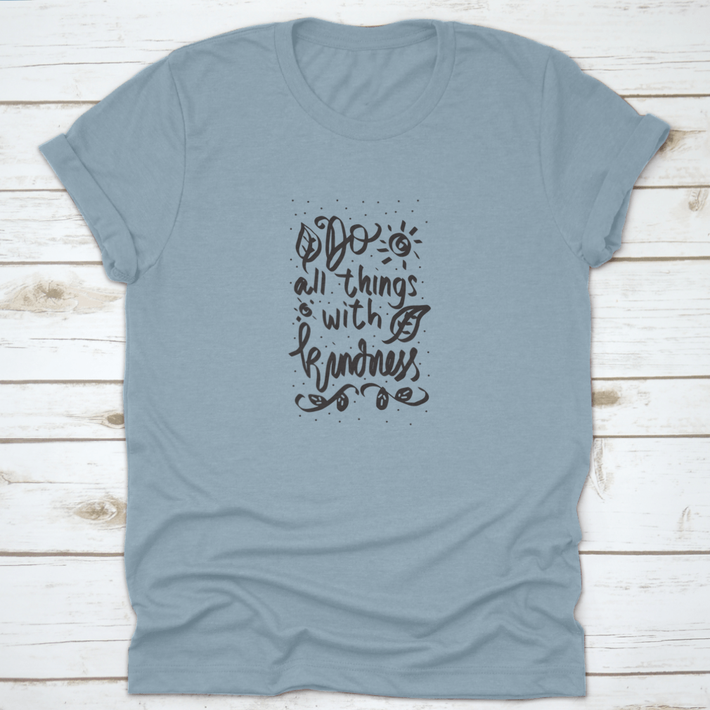 A stylish cotton t-shirt featuring a Floral Doodle design with the phrase 'Do All Things With Kindness' in a handwritten font.