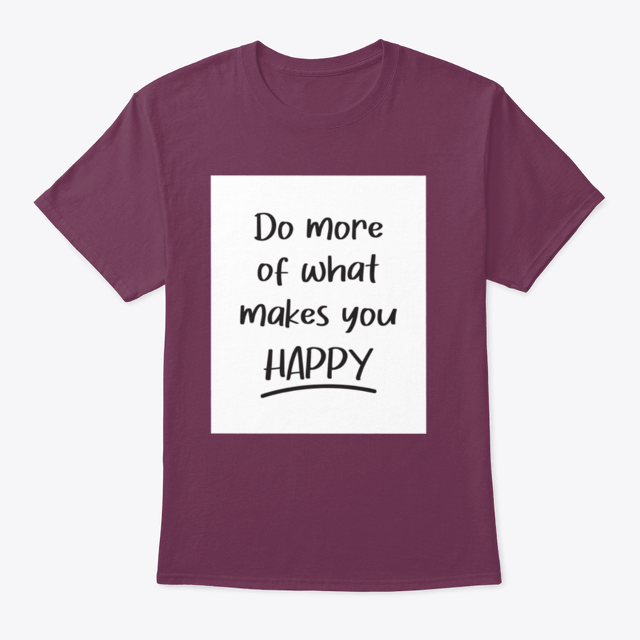 A stylish cotton t-shirt featuring the vector lettering inscription 'Do More Of What Makes You Happy', showcasing a positive message.