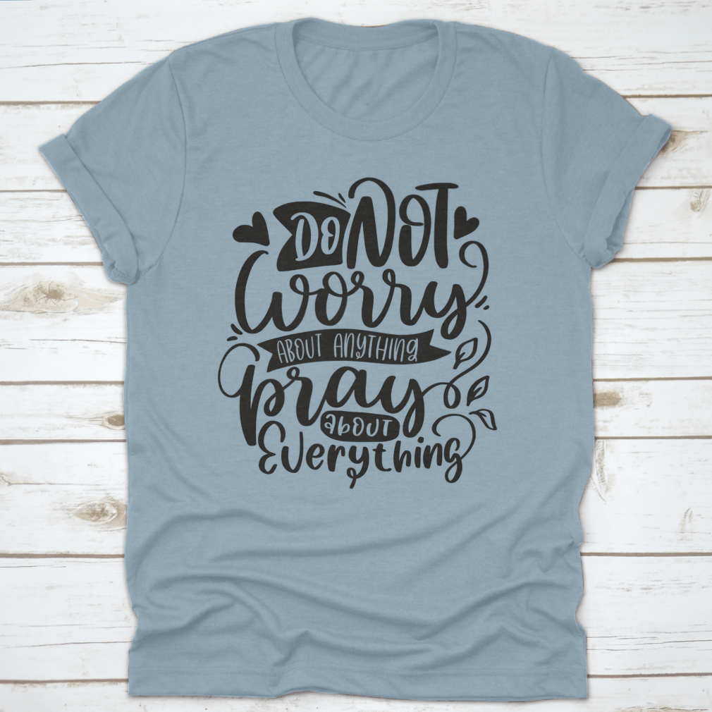 A comfortable Do Not Worry T-shirt featuring religious lettering quotes, made from 100% cotton, showcasing a classic fit and midweight fabric.