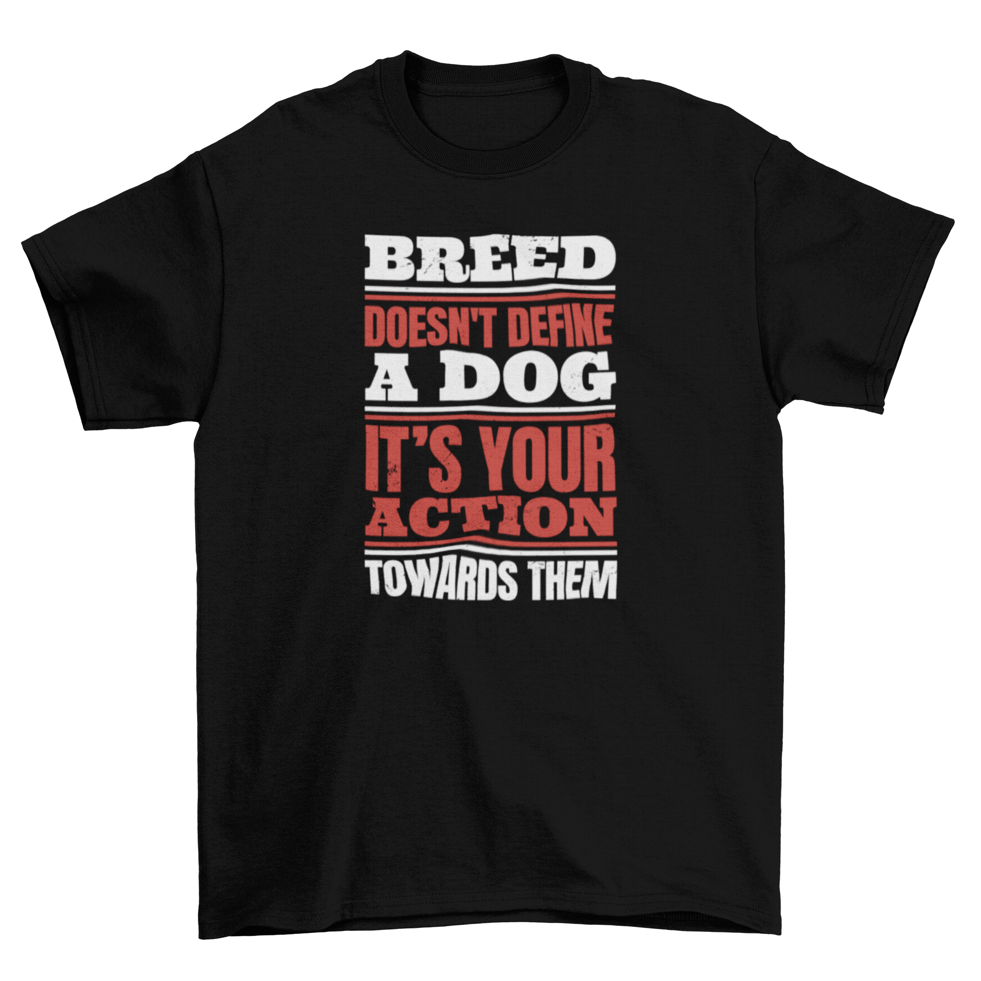 A stylish Dog Breed Awareness T-Shirt featuring a meaningful quote about dog ownership and breed equality.