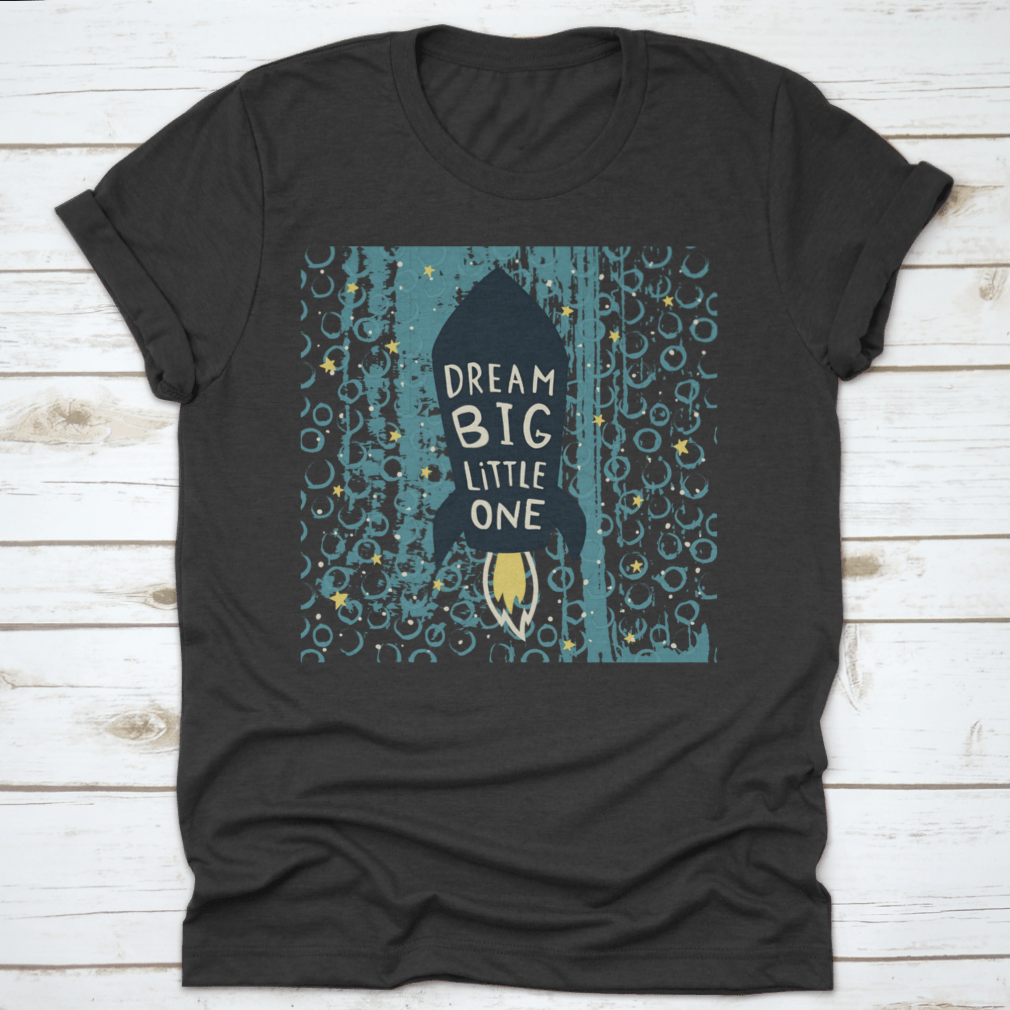 Dream Big Little One Design T-Shirt featuring a soft cotton fabric and classic fit, perfect for casual wear.
