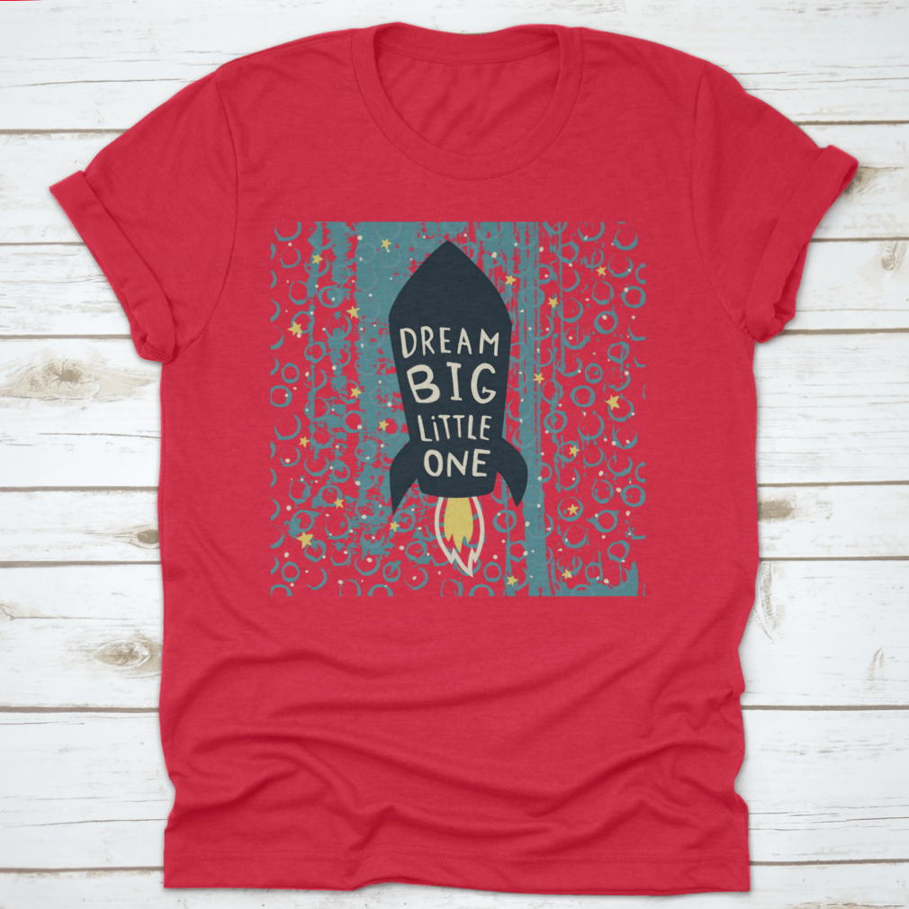 Dream Big Little One Design T-Shirt featuring a soft cotton fabric and classic fit, perfect for casual wear.