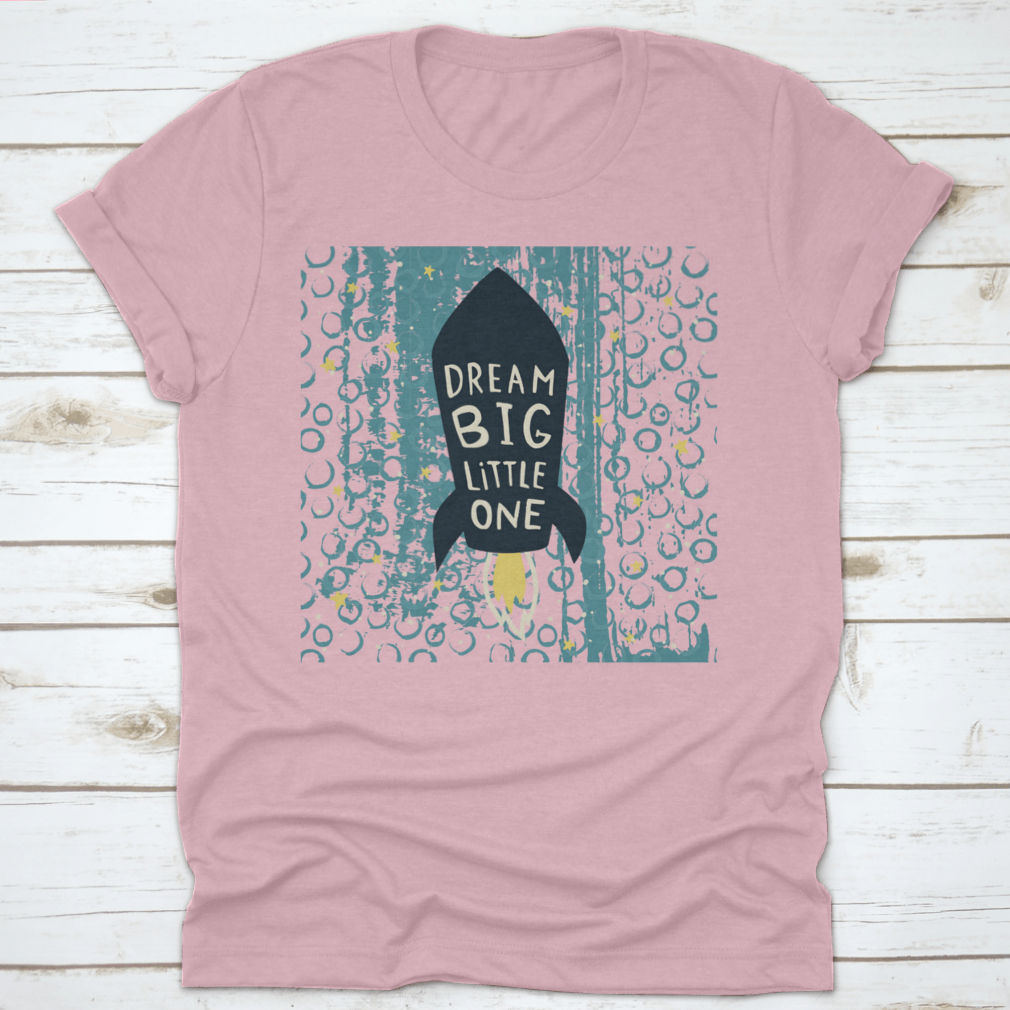 Dream Big Little One Design T-Shirt featuring a soft cotton fabric and classic fit, perfect for casual wear.