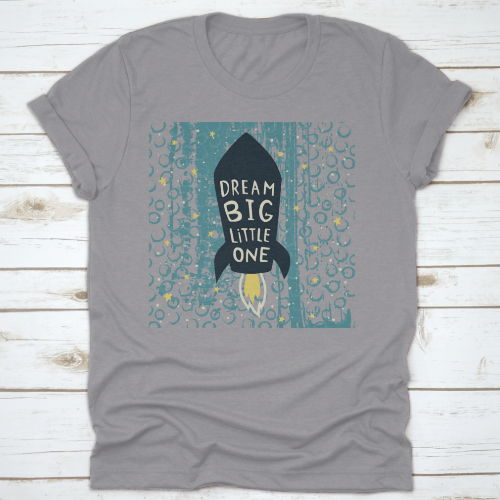 Dream Big Little One Design T-Shirt featuring a soft cotton fabric and classic fit, perfect for casual wear.