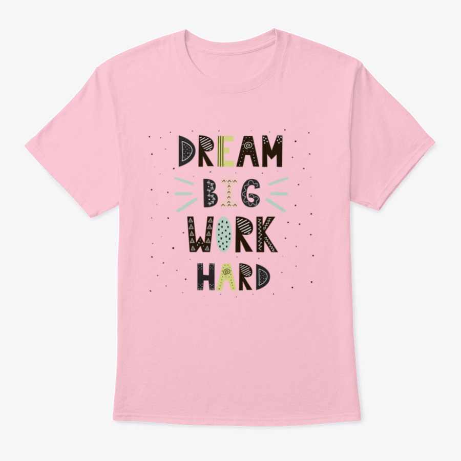 A stylish t-shirt featuring hand-drawn lettering that reads 'Dream Big Work Hard', made from soft cotton fabric.