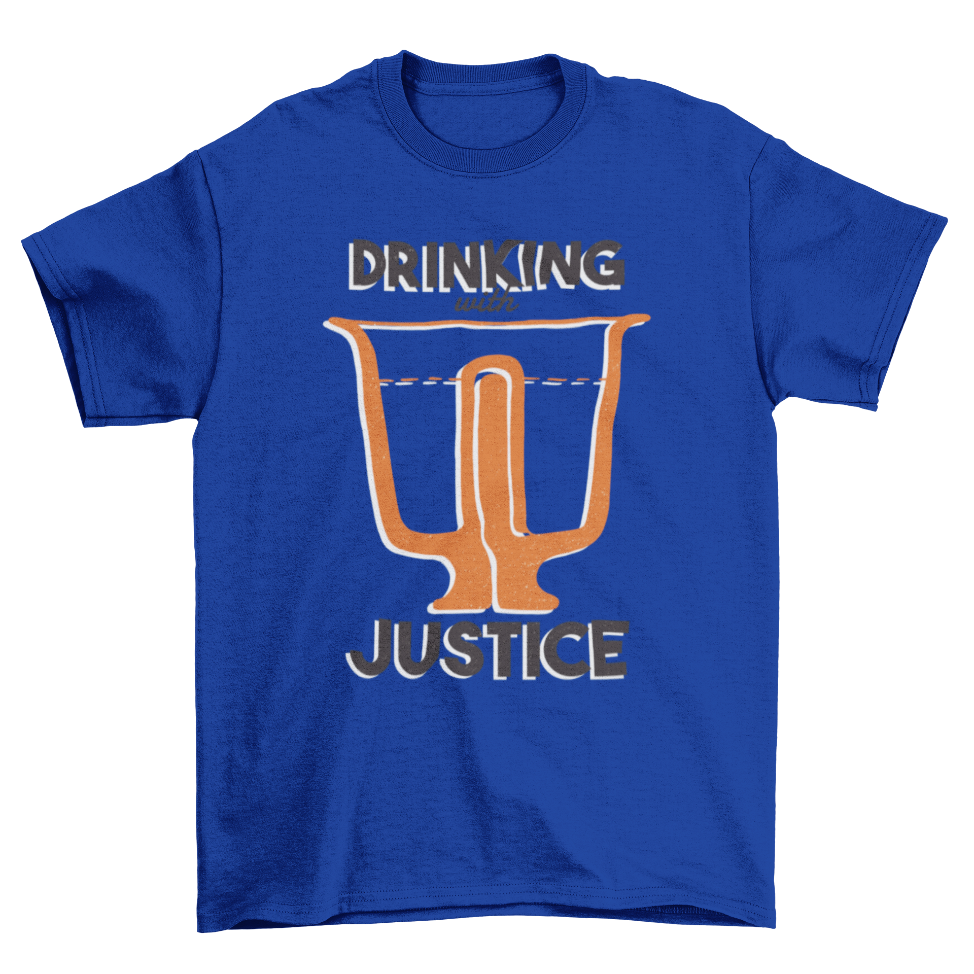A humorous t-shirt featuring a glass of alcohol and the phrase 'DRINKING WITH JUSTICE' in bold letters.