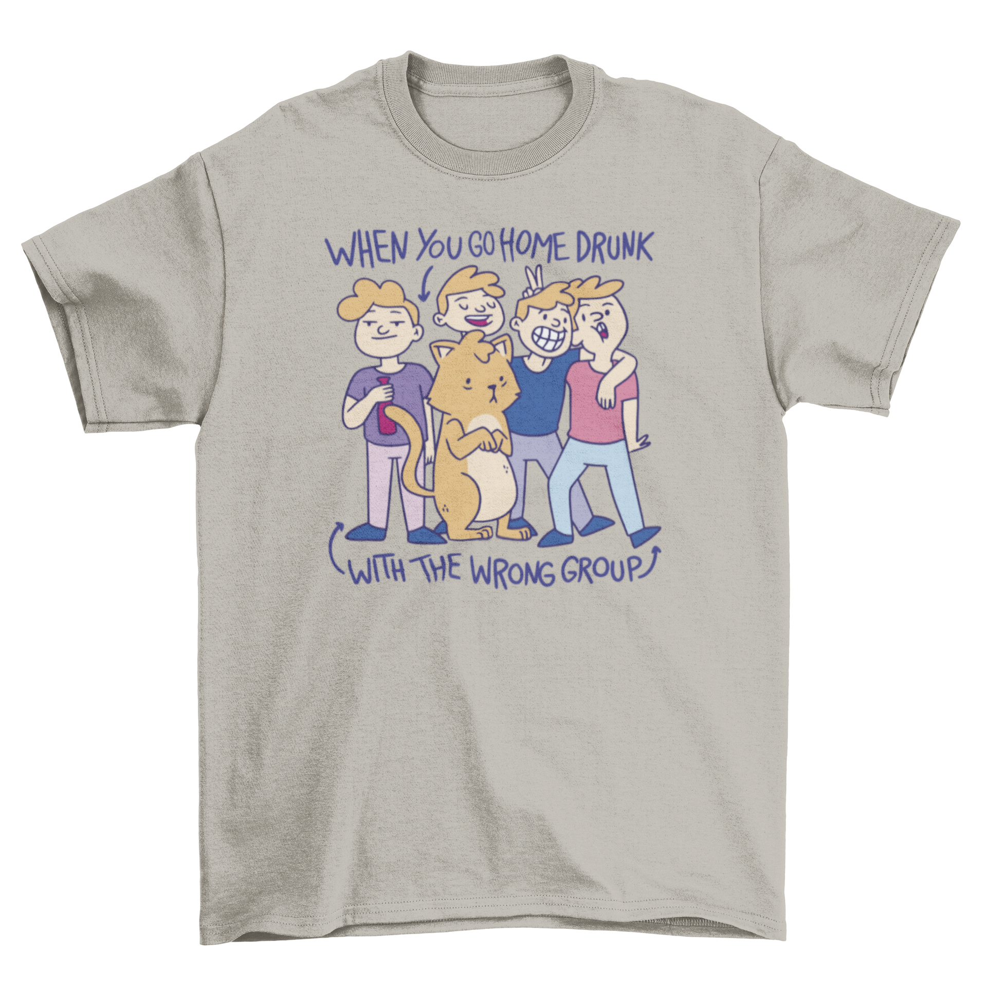 A humorous t-shirt design featuring a group of men with a cat and the quote 'When you go home with the wrong group'.