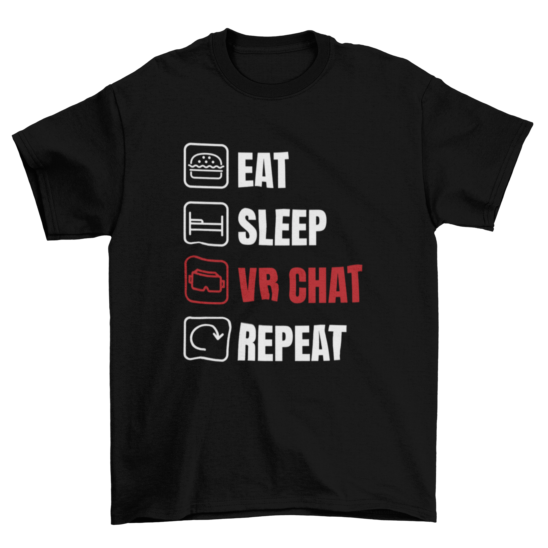 A stylish t-shirt featuring the quote 'Eat, Sleep, VR Chat, Repeat' designed for virtual reality enthusiasts.