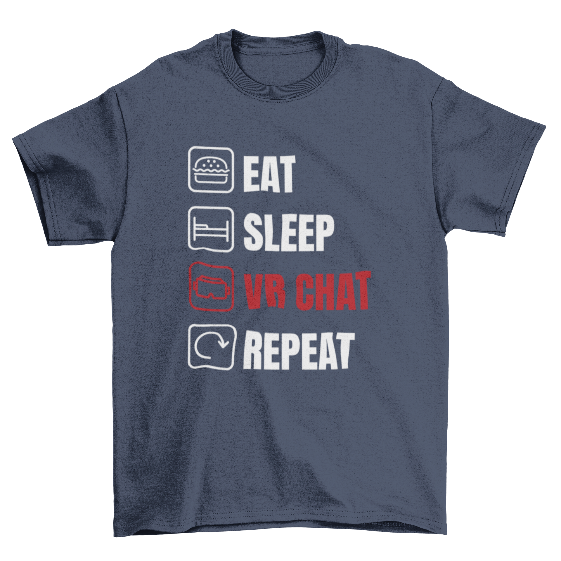 A stylish t-shirt featuring the quote 'Eat, Sleep, VR Chat, Repeat' designed for virtual reality enthusiasts.