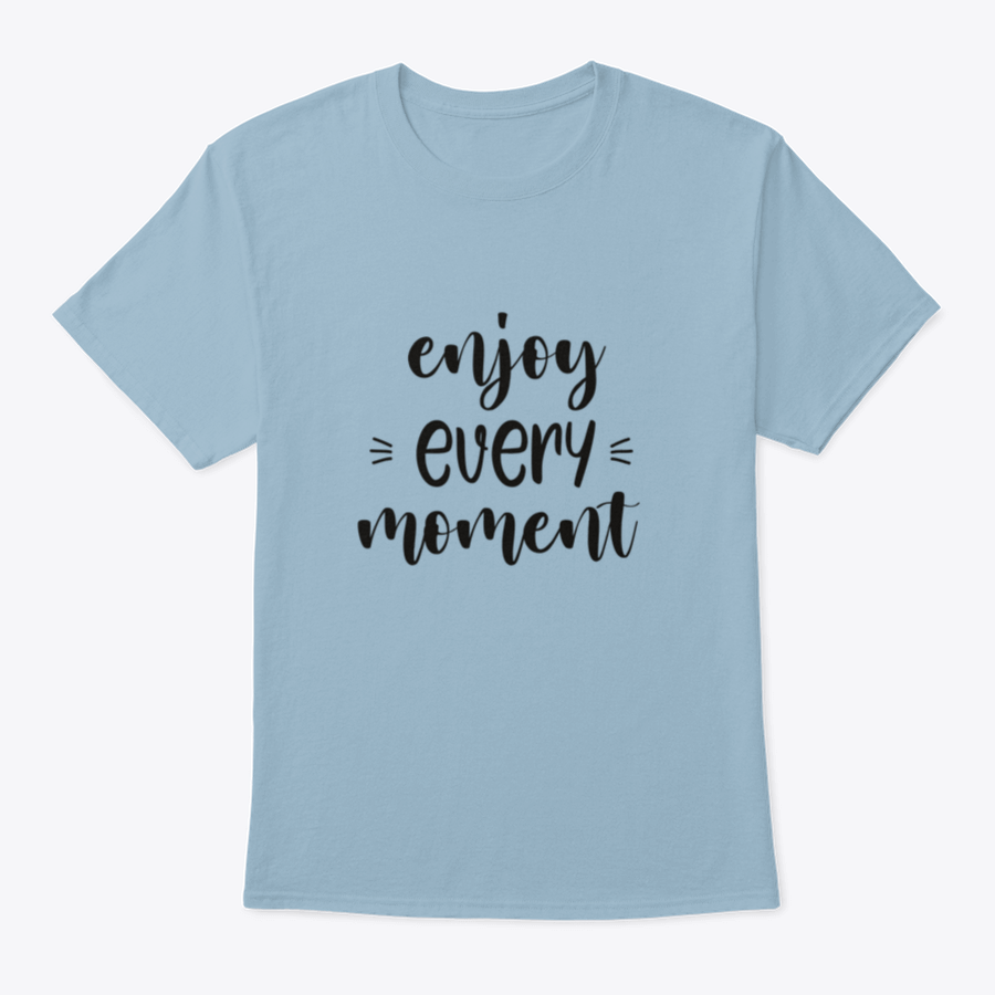 A stylish t-shirt featuring the phrase 'Enjoy Every Moment' in brush lettering design, made from soft cotton fabric.